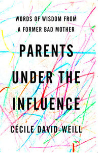 Parents Under the Influence Paperback by Cécile David-Weill