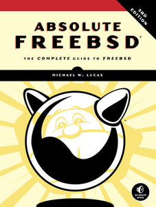 Absolute FreeBSD, 3rd Edition Paperback by Michael W. Lucas