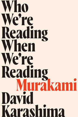 Who We're Reading When We're Reading Murakami Paperback by David Karashima