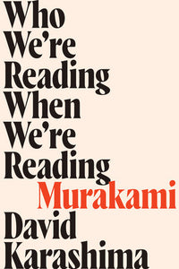 Who We're Reading When We're Reading Murakami Paperback by David Karashima