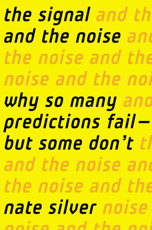 The Signal and the Noise: Why So Many Predictions Fail-but Some Don't Hardcover by Nate Silver