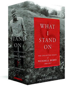 What I Stand On: The Collected Essays of Wendell Berry 1969-2017 Boxed Set by Wendell Berry