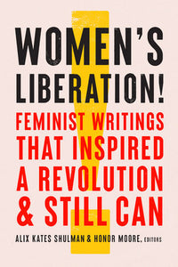 Women's Liberation! Hardcover by Alix Kates Shulman & Honor Moore, editors