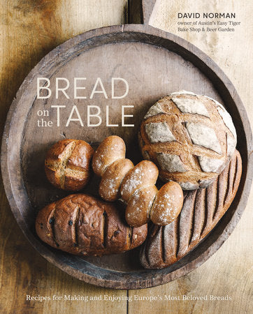 Bread on the Table Hardcover by David Norman, owner of Austin's Easy Tiger Bake Shop & Beer Garden