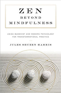 Zen beyond Mindfulness Paperback by Jules Shuzen Harris