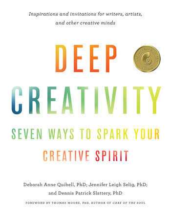 Deep Creativity Paperback by Deborah Anne Quibell, Jennifer Leigh Selig, and Dennis Patrick Slattery