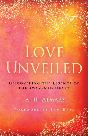 Love Unveiled Paperback by A. H. Almaas; foreword by Ram Dass