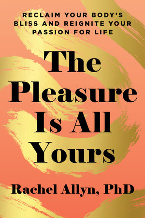 The Pleasure Is All Yours Paperback by Rachel Allyn, PhD