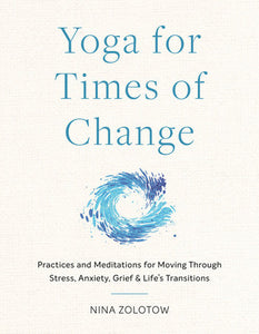 Yoga for Times of Change Paperback by Nina Zolotow