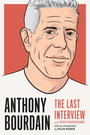 Anthony Bourdain: The Last Interview Paperback by Anthony Bourdain