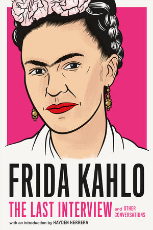 Frida Kahlo: The Last Interview Paperback by Frida Kahlo