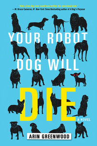 Your Robot Dog Will Die Paperback by Arin Greenwood