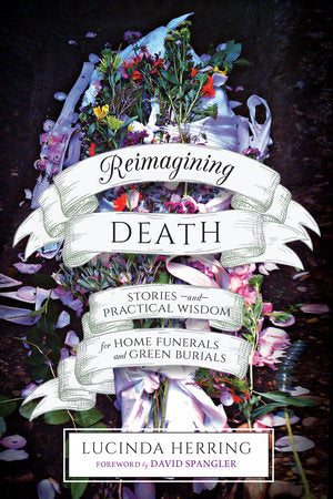 Reimagining Death Paperback by Lucinda Herring