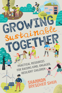 Growing Sustainable Together Paperback by Shannon Brescher Shea