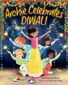 Archie Celebrates Diwali Hardcover by Mitali Banerjee Ruths (Author); Parwinder Singh (Illustrator)