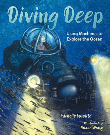 Diving Deep Hardcover by Michelle Cusolito (Author); Nicole Wong (Illustrator)