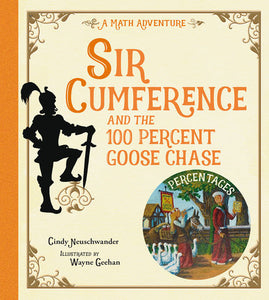 Sir Cumference and the 100 PerCent Goose Chase Paperback by Cindy Neuschwander (Author); Wayne Geehan (Illustrator)