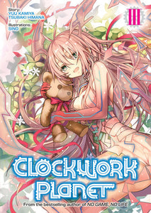 Clockwork Planet (Light Novel) Vol. 3 Paperback by Yuu Kamiya & Tsubaki Himana; Illustrated by Sino