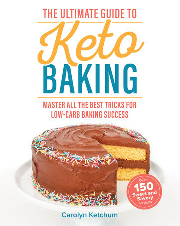 The Ultimate Guide to Keto Baking Paperback by Carolyn Ketchum