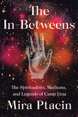 The In-Betweens Hardcover by Mira Ptacin