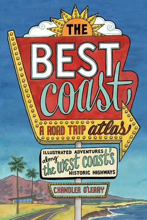 The Best Coast: A Road Trip Atlas Paperback by Chandler O'Leary