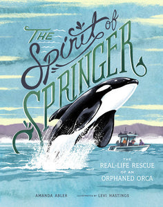 The Spirit of Springer Hardcover by Amanda Abler; Illustrated by Levi Hastings