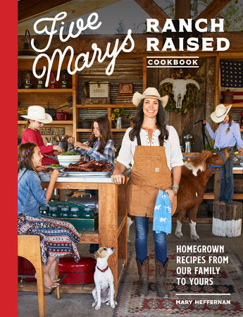 Five Marys Ranch Raised Cookbook Hardcover by Mary Heffernan