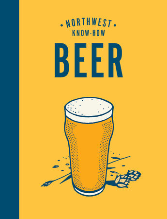 Northwest Know-How: Beer Hardcover by Jacob Uitti; Illustrated by Jake Stoumbos