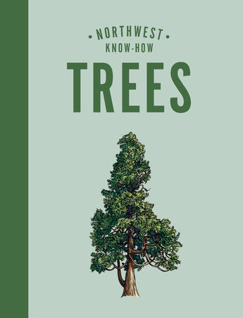 Northwest Know-How: Trees Hardcover by Karen Gaudette Brewer; Illustrated by Emily Poole