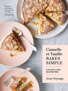 Cannelle et Vanille Bakes Simple Hardcover by Aran Goyoaga