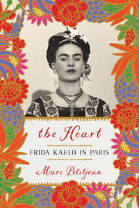 The Heart: Frida Kahlo in Paris Paperback by Marc Petitjean