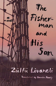 The Fisherman and His Son: A Novel Paperback by Zülfü Livaneli