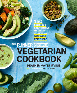 The Runner's World Vegetarian Cookbook Hardcover by Heather Mayer Irvine, Foreword by Scott Jurek