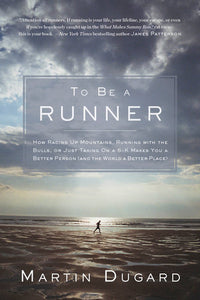 To Be a Runner Paperback by Martin Dugard