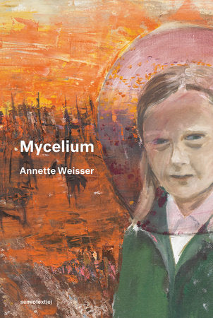 Mycelium Paperback by Annette Weisser