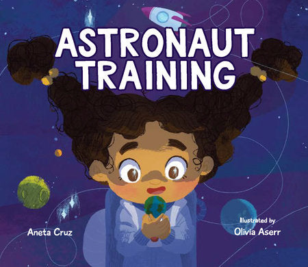 Astronaut Training Hardcover by Aneta Cruz; Illustrated by Olivia Aserr