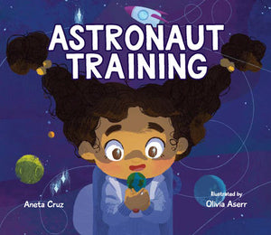 Astronaut Training Hardcover by Aneta Cruz; Illustrated by Olivia Aserr