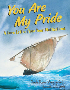 You Are My Pride Hardcover by Carole Boston Weatherford; Illustrated by E. B. Lewis