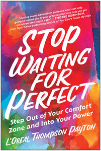 Stop Waiting for Perfect Paperback by L'Oreal Thompson Payton