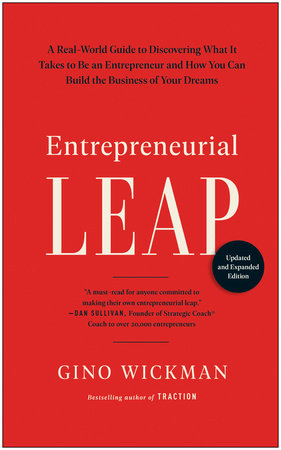 Entrepreneurial Leap, Updated and Expanded Edition: A Real-World Guide to Discovering What It Takes to Be an Entrepreneur and How You Can Build the Business of Your Dreams Hardcover by Gino Wickman