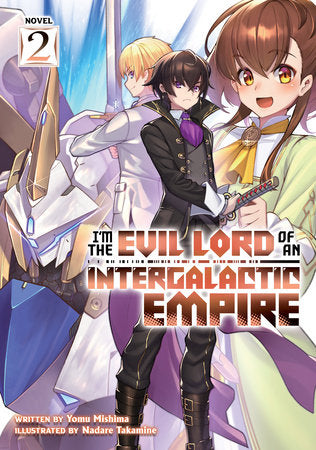 I'm the Evil Lord of an Intergalactic Empire! (Light Novel) Vol. 2 Paperback by Yomu Mishima; Illustrated by Nadare Takamine