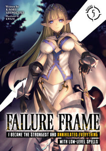 Failure Frame: I Became the Strongest and Annihilated Everything With Low-Level Spells (Light Novel) Vol. 5 Paperback by Kaoru Shinozaki; Illustrated by KWKM