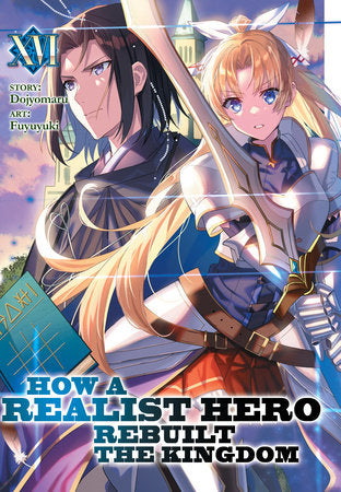 How a Realist Hero Rebuilt the Kingdom (Light Novel) Vol. 16 Paperback by Dojyomaru