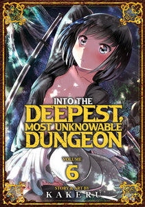 Into the Deepest, Most Unknowable Dungeon Vol. 6 Paperback by Kakeru