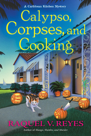 Calypso, Corpses, and Cooking Hardcover by Raquel V. Reyes