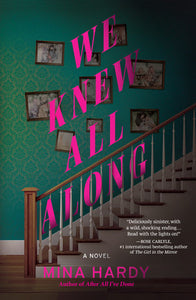 We Knew All Along: A Novel Hardcover by Mina Hardy