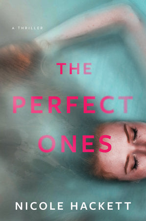 The Perfect Ones: A Thriller Hardcover by Nicole Hackett