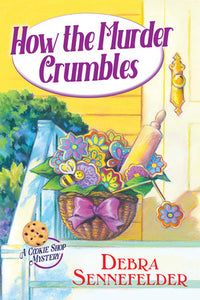 How the Murder Crumbles Hardcover by Debra Sennefelder