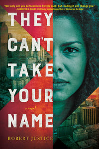 They Can't Take Your Name: A Novel Paperback by Robert Justice