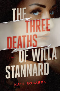 The Three Deaths of Willa Stannard: A Thriller Hardcover by Kate Robards